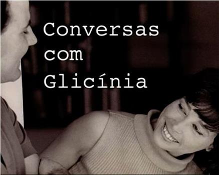 Conversas com Glícínia在线观看和下载