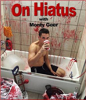 On Hiatus with Monty Geer Season 1在线观看和下载