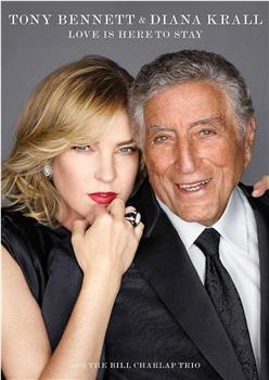 Tony Bennett & Diana Krall: Love Is Here To Stay在线观看和下载