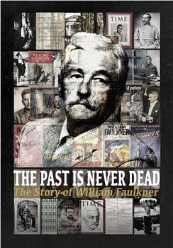 The Past Is Never Dead: The Story of William Faulkner在线观看和下载