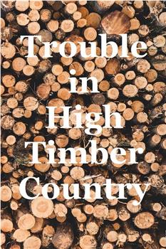 Trouble in High Timber Country在线观看和下载