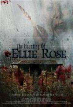 The Haunting of Ellie Rose在线观看和下载