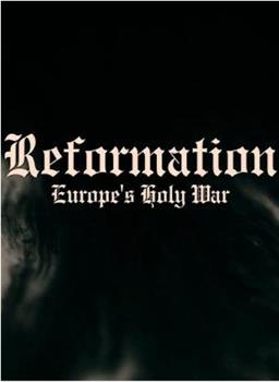 Reformation: Europe's Holy War在线观看和下载