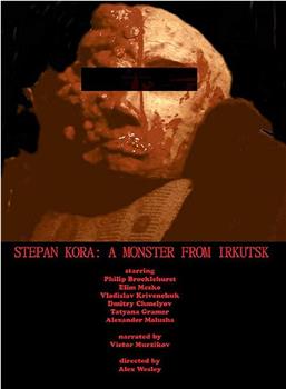 Stepan Kora: A Monster from Irkutsk在线观看和下载