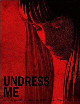 Undress Me在线观看和下载