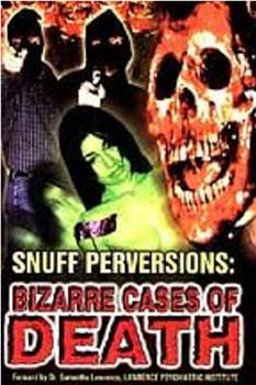 Snuff Perversions: Bizarre Cases of Death在线观看和下载