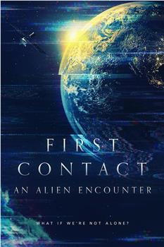 First Contact: An Alien Encounter在线观看和下载