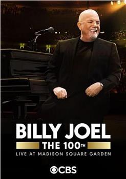 The 100th: Billy Joel at Madison Square Garden - The Greatest Arena Run of All Time在线观看和下载