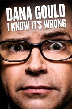 Dana Gould: I Know It's Wrong在线观看和下载