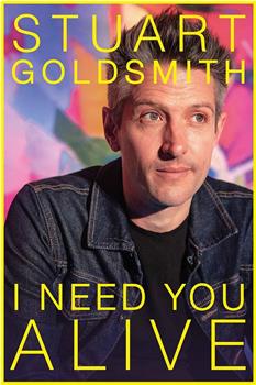 Stuart Goldsmith: I Need You Alive在线观看和下载