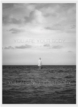 You Are Your Body/You Are Not Your Body在线观看和下载