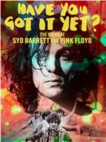 Have You Got It Yet? The Story of Syd Barrett and Pink Floyd